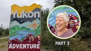 Yukon Adventure Part 2- The Klondike Gold Rush
