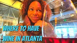 Where To Have Wine In Atlanta | Things To Do In Atlanta