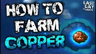 BEST WAY TO FARM COPPER - Last Day On Earth: Survival