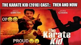 THE KARATE KID (2010) CAST::THEN AND NOW...........LOL