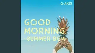 GOOD MORNING-summer BGM-