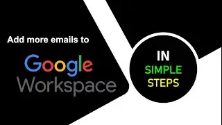 Know How to Add more emails to google workspace