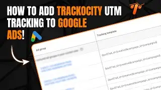 How to Add UTM parameter of Trackocity in Google ads