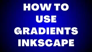 How to Use Gradients in Inkscape?