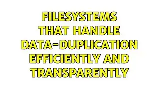 Filesystems that handle data-duplication efficiently and transparently