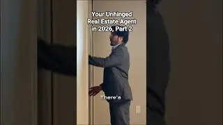 Your Unhinged Real Estate Agent, Part 2