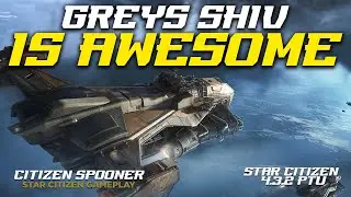 Greys Shiv: ПЕРВЫЙ ВЗГЛЯД! Эта штука такая крутая! Star Citizen 4.3.2