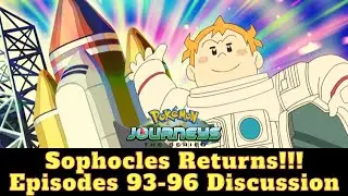 Sophocles Returns!!! New Episode Summaries! Pokemon Journeys Episodes 93-96 Discussion
