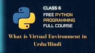 Python Programming - Class 6 - What is Virtual Environment | Python Pioneer