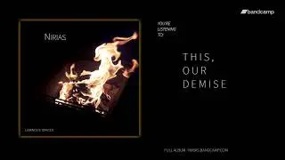 This, Our Demise (from Luminous Spaces LP by Nirias)