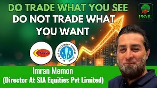 Do Tarde What You See | Do not Trade What You Want | Imran Memon | Ogdc, Hascol | PSMU 