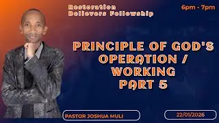 PRINCIPLE OF GOD'S OPERATION / WORKING ( PART 5 ) -   PASTOR JOSHUA MULI