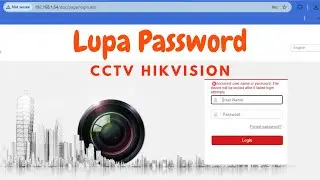 Cara Reset Password CCTV Hikvision Locked