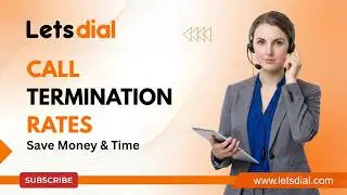 Call Termination Rates: Save Money & Time With Letsdial