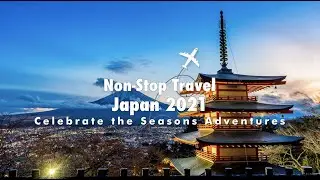 Japan 2021! Non-Stop Travel Japan 2021 Seasonal Celebration Tours