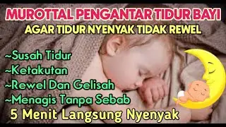 DOA RUQYAH BAYI SUSAH TIDUR & REWEL, PENENANGHATI & PIKIRAN