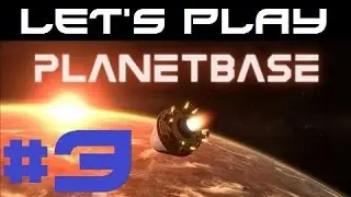 Let's Play Planetbase - Episode 3 [Swordbase Beta]