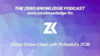 Episode 229 - Going Cross-Chain with Polkadot&rsquo;s XCM