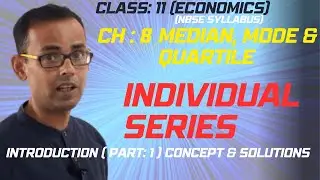 Class:11 ECONOMICS || INDIVIDUAL  SERIES || Ch-8 Median, Mode & Quartile || Part-1|| NBSE SYLLABUS