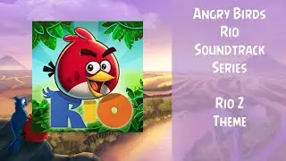 Angry Birds Rio Soundtrack | Rio 2 Theme | ABFT