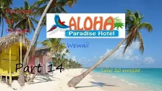Let's Play Aloha Paradise Hotel (Wewaii) - #14 - Lvl. 20 erreicht