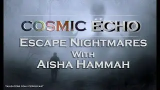 Overcoming Sleep Paralysis and Nightmares With Faith | Cosmic Echo Podcast