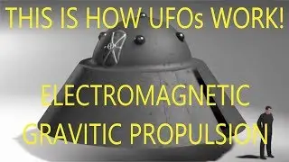 How UFOs work using Electromagnetic Gravitic Propulsion