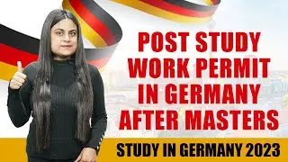 Post Study Work Permit in Germany | PSW in Germany after Masters | Study in Germany 2023