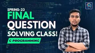 Question Solving Class || C Programming || Spring-2023 Final Question Solving Class || Qbit Learning
