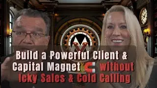 How to Build a Powerful Client & Capital Magnet without Icky Sales & Cold Calling