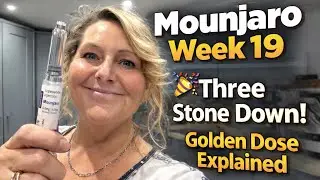 Mounjaro Week 19 | 3 Stone Down + Golden Dose Explained
