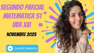 Segundo parcial matemática 51 UBA XXI - noviembre 2025 | ClaseConMaca