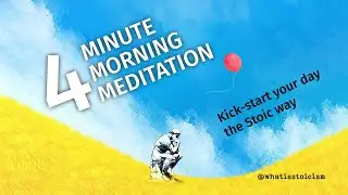 A Stoic's 4-Minute Morning Meditation