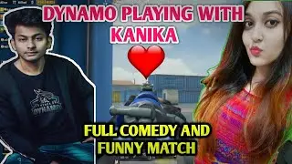 DYNAMO PLAYING WITH GIRLFRIEND KANIKA !! FULL COMEDY AND FUNNY GAMEPLAY!! PUBG MOBILE