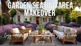 Garden Seating Area Makeover | Cozy and Classy Furniture Styling for Stylish Outdoor Living