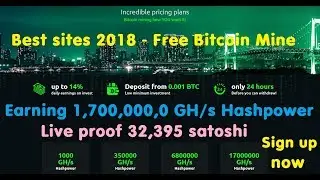 Best sites 2018 - Free Bitcoin Miner Earning 1,700,000,0 GH/s Hashpower | Live proof 32,395 satoshi