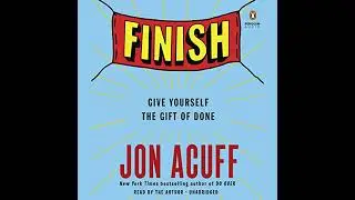 Finish: Give Yourself the Gift of Done by Jon Acuff | Full Audiobook