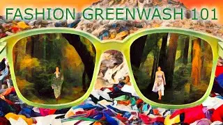 Welcome to Fashion Greenwash 101