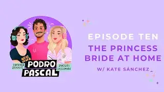 Podro Pascal | Episode 010 | The Princess Bride at Home