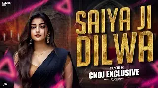 Saiyan Ji Dilwa Mangele (Remix) Cndj Exclusive #2025 