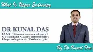 What Is Upper Endoscopy by Dr.Kunal Das
