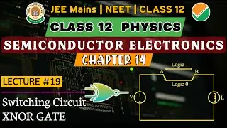 Semiconductor Electronics 19 : XNOR Gate Switching Circuit | Semiconductor Physics #class12 #cbse