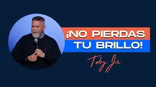 &iexcl;No pierdas tu brillo! - Pastor Toby Jr.