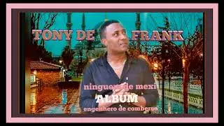 TONY DI FRANK (NINGUEM DE MEXI) funana