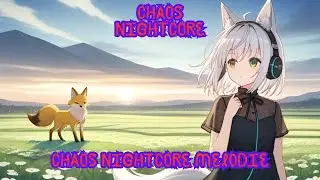 Chaos Nightcore - Chaos Nightcore Melodie