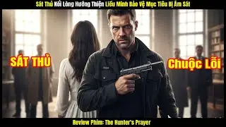 [Review Phim] Sát Thủ Nổi Lòng Hướng Thiện Liều Mình Bảo Vệ Mục Tiêu Bị Ám Sát