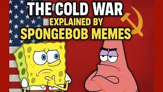 The Cold War Explained with SpongeBob Memes (It Gets Worse)