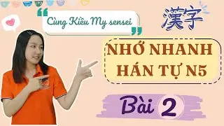 HỌC KANJI N5  - BÀI 2- Chinh phục Hán tự N5 cho người mới bắt đầu - dễ hiểu và chi tiết Update 2024