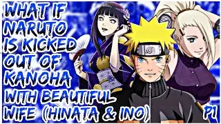 What if Naruto is Kicked Out of Konoha With Beautiful Wifes (Hinata & Ino)