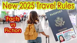 New 2025 Travel Rules | Don't believe everything you hear